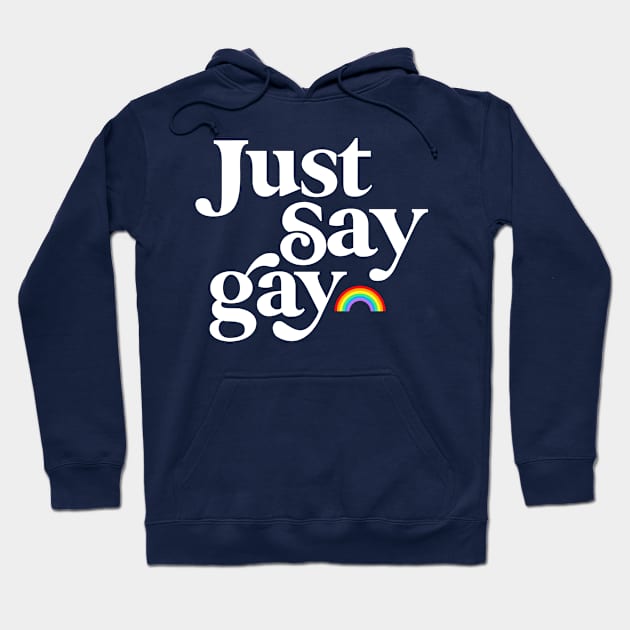 Just Say Gay, LGBTQ Pride Rainbow Hoodie by Boots